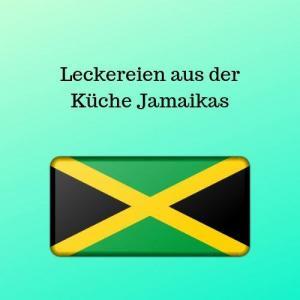 Leckereien aus der Küche Jamaikas