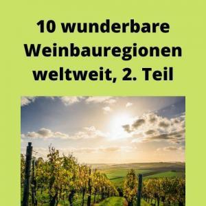 10 wunderbare Weinbauregionen weltweit, 2. Teil