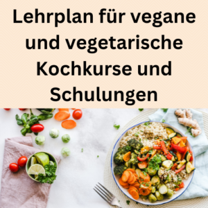 Lehrplan für vegane und vegetarische Kochkurse und Schulungen