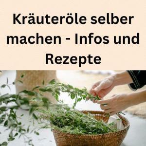 Kräuteröle selber machen - Infos und Rezepte