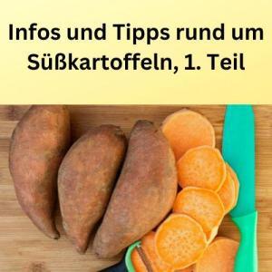 Infos und Tipps rund um Süßkartoffeln, 1. Teil