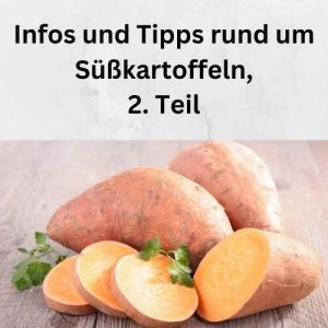 Infos und Tipps rund um Süßkartoffeln, 2. Teil